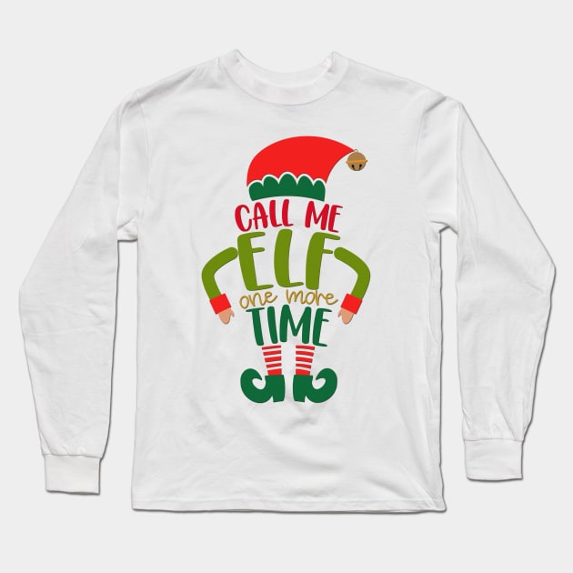 Funny Christmas Gifts for kids, Call me elf one more time - For girls boys baby family Long Sleeve T-Shirt by artspot